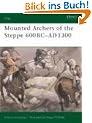 Mounted Archers of the Steppe 600 BC-AD 1300 (Elite)