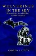 Wolverines In The Sky: Michigan's Fighter Aces Of World War I, World War II And Korea