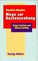Wege zur Kostensenkung. Target Costing und Kaizen Costing.