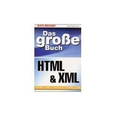 Das gro�e Buch HTML und XML. XHTML, WAP, JavaScript, DHTML, CSS