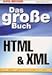 Das gro&szlig;e Buch HTML und XML. XHTML, WAP, JavaScript, DHTML, CSS