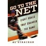 go to the net eight goals that changed the game