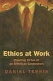 Ethics at Work: Creating Virtue at an American Corporation