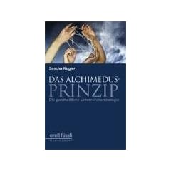 Das Alchimedus-Prinzip. Die ganzheitliche Unternehmerstrategie