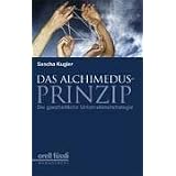 Das Alchimedus-Prinzip. Die ganzheitliche Unternehmerstrategievon "Sascha Kugler"