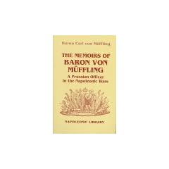 The Memoirs of Baron Von Muffling: A Prussian Officer in the Napoleonic Wars (Napoleonic Library)