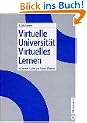 Virtuelle Universit�t - Virtuelles Lernen: mit einem Kapitel von Martin Wessner
