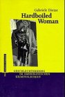 Hardboiled Woman - Geschlechterkrieg im amerikanischen Kriminalroman. - Gabriele Dietze