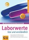 Laborwerte - klar und verst&auml;ndlich: Den medizinischen Befund verstehen - Wichtige Referenzwerte im &Uuml;berblick - Was Sie bei kritischen Werten selbst tun .. - Extra: Selbsttests (GU Ratgeber Gesundheit) - Marion Meiners, Hans Peter Seelig