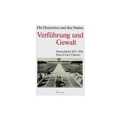 Die Deutschen und ihre Nation, Bd. 5: Verf�hrung und Gewalt: Deutschland 1933-1945