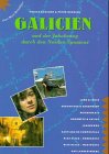 Galicien und der Jakobsweg durch den Norden Spaniens - Tobias B&uuml;scher, Peter Bohning