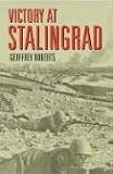 Victory at Stalingrad: The Battle That Changed History