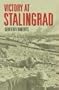 Victory at Stalingrad: The Battle That Changed History