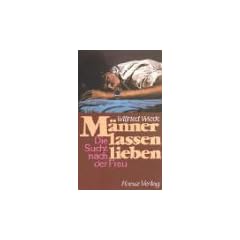 M�nner lassen lieben. Die Sucht nach der Frau