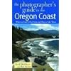 The Photographer's Guide to the Oregon Coast: Where to Find Perfect Shots and How to Take Them