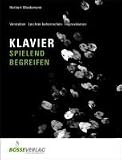 Klavier spielend begreifen: Verstehen - Leichter beherrschen - Improvisieren. schneller Fortschritt durch Aufspaltung in Patterns; Klassik, Pop, Jazz, ... sehr gut geeignet für Gruppenunterricht