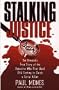 Stalking Justice The Dramatic True Story of the Detective Who First Used DNA Testing to Catch a Serial Killer