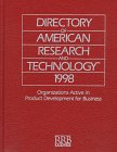 Directory of American Research and Technology 1998: Organizations Active in Product Development for Business