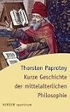 Kurze Geschichte der mittelalterlichen Philosophie - Thorsten Paprotny