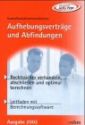 Aufhebungsvertr�ge und Abfindungen. Rechtssicher verhandeln, abschliessen und optimal berechnen. Leitfaden mit Berechnungssoftware auf CD-ROM