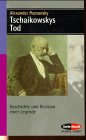 Tschaikowskys Tod. Geschichte und Revision einer Legende