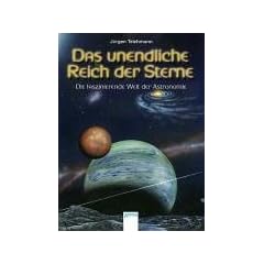 Das unendliche Reich der Sterne. Die faszinierende Welt der Astronomie.