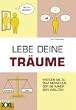 LEBE DEINE TR�UME: Werden Sie zu dem Menschen, der Sie immer sein wollten