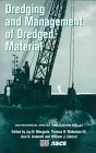 Dredging and Management of Dredged Materials: Proceedings of 3 Sessions Held in Conjunction With Geo-Logan '97 : Logan Utah July 16-17, 1997 (Geotechnical Special Publication)