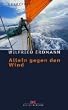 Allein gegen den Wind. Nonstop in 343 Tagen um die Welt (Abenteuer)