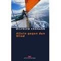 Allein gegen den Wind: Nonstop in 343 Tagen um die Welt