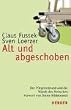 Alt und abgeschoben. Der Pflegenotstand und die W�rde des Menschen