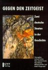 Gegen den Zeitgeist. Zwei deutsche Staaten in der Geschichte