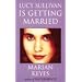Lucy Sullivan Is Getting Married
