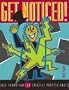 Get Noticed!: Self Promotion for Creative Professionals