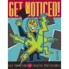 Get Noticed!: Self Promotion for Creative Professionals