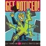 Get Noticed: Self Promotion for Creative Professionals