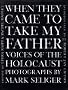 When They Came to Take My Father: Voices of the Holocaust