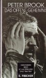Das offene Geheimnis - Gedanken &uuml;ber Schauspielerei und Theater - Peter Brook