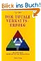 Der totale Verkaufserfolg. Die Geheimnisse des erfolgreichen Gesch�ftsabschlusses