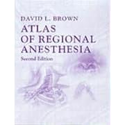 Atlas of Regional Anesthesia by David L. Brown and Jo Ann Clifford