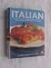 Italian: The Definitive Professional Guide to Italian Ingredients and Cooking Techniques, Including 300 Step-by-step Recipes.