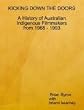 Kicking Down the Doors - A History of Indigenous Australian Filmmaking 1968 - 1993