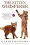The Kitten Whisperer: The Secret of How to Talk to Your Kitten