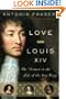 Love and Louis XIV: The Women in the Life of the Sun King