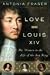 Love and Louis XIV: The Women in the Life of the Sun King