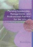Nursing Leadership, Management And Professional Practice For The LPN LVN: In Nursing School and Beyond (NURSING LEADERSHIP, MANAGEMENT and PROFESSIONAL PRACTICE FOR THE LPN IVN)