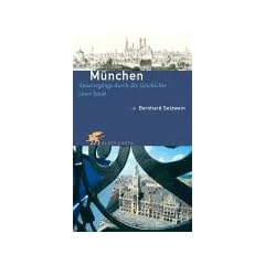 M�nchen. Spazierg�nge durch die Geschichte einer Stadt