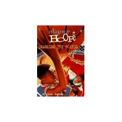 CRASHING THE BOARDS (Super Hoops No 1)
