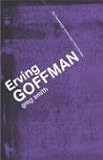 Review Routledge  / Erving Goffman (Key Sociologists)