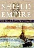 SHIELD OF EMPIRE: The Royal Navy in Scotland